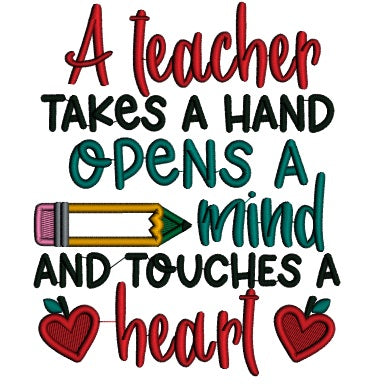 A Teacher Takes A Hand Opens Mind And Touches a Heart Applique Machine Embroidery Design Digitized Pattern