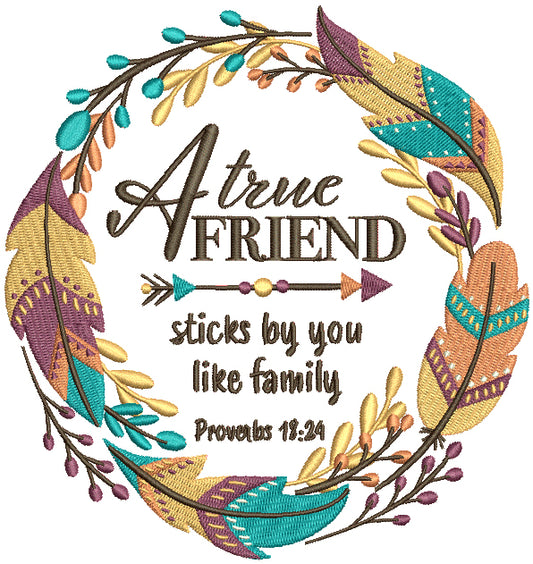 A True Friend Sticks By You Like Family Proverbs 18-24 Bible Verse Religious Filled Machine Embroidery Design Digitized Pattern