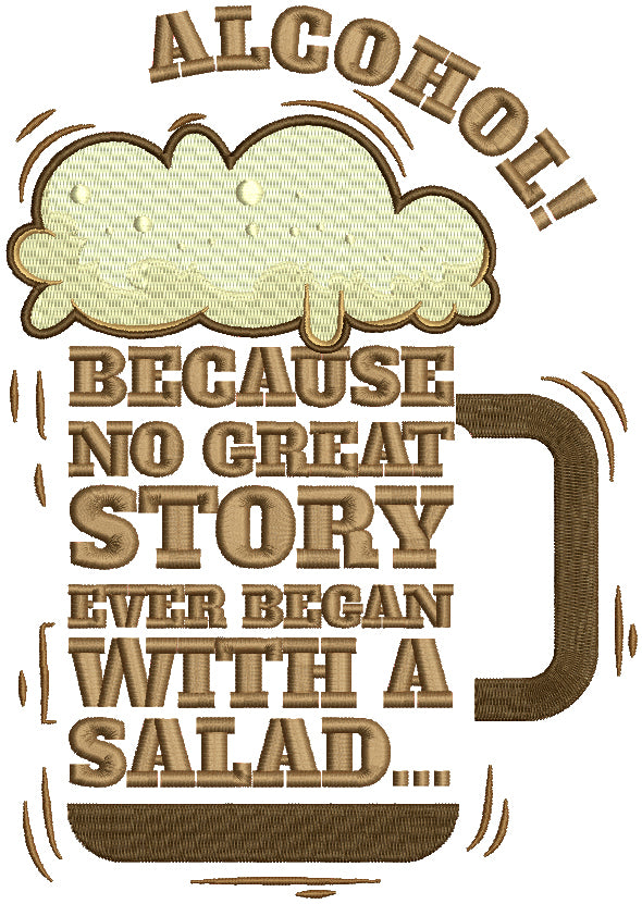 Alcohol Because No Great Story Ever Began With a Salad Beer Filled Machine Embroidery Design Digitized Pattern