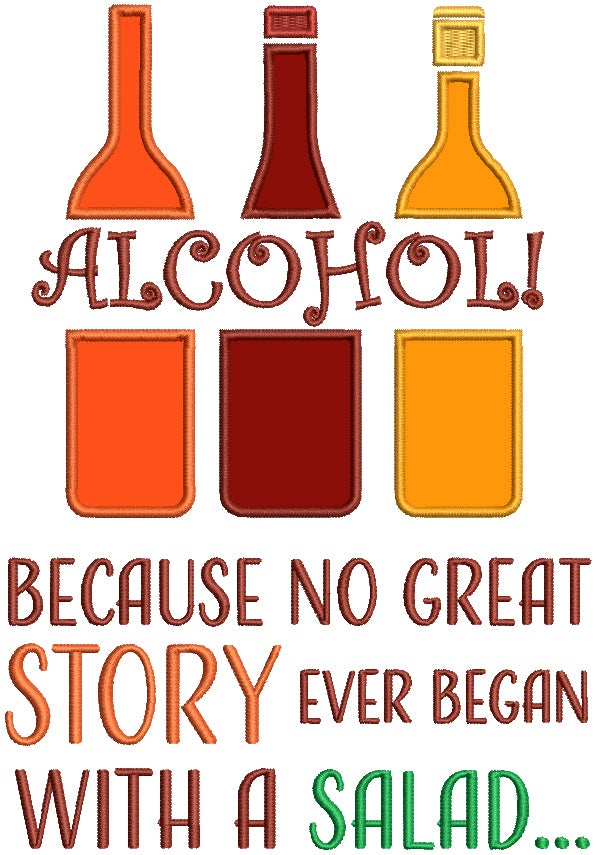 Alcohol Because No Great Story Ever Started With A Salad