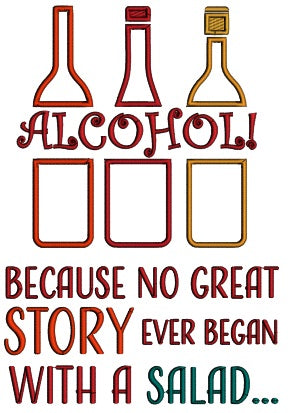 Alcohol Because No Great Story Ever Began With a Salad Three Bottles Applique Machine Embroidery Design Digitized Pattern
