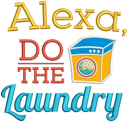 Alexa Do The Laundry Applique Machine Embroidery Design Digitized Pattern