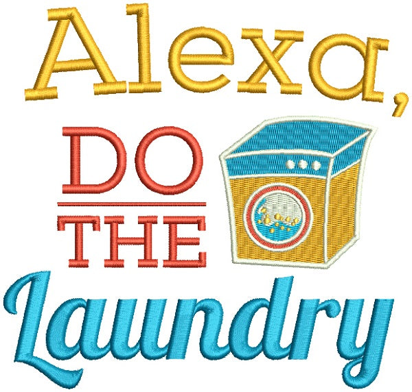 Alexa Do The Laundry Filled Machine Embroidery Design Digitized Pattern