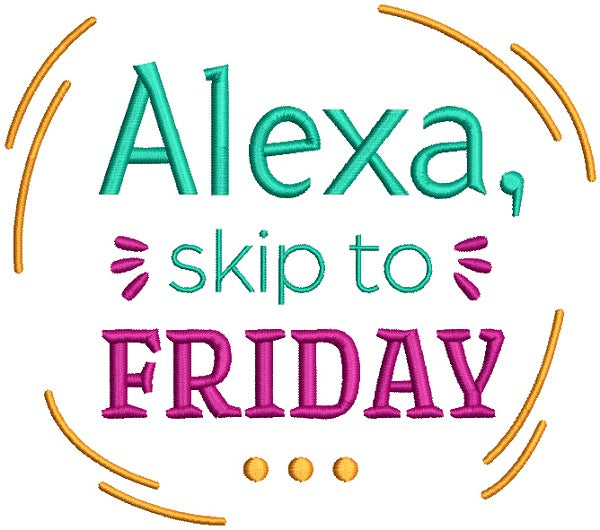 Alexa Skip To Friday Filled Machine Embroidery Design Digitized Patter ...