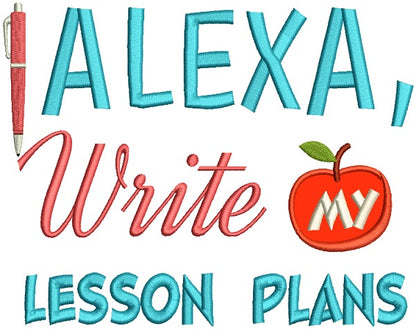 Alexa Write My Lesson Plans Teacher Applique Machine Embroidery Design Digitized Pattern