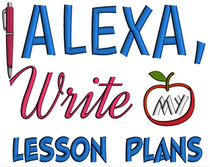 Alexa Write My Lesson Plans Teacher Applique Machine Embroidery Design Digitized Pattern
