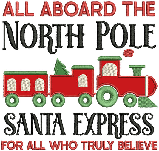 All Aboard The North Pole Santa Express For All Who Truly Believe Christmas Applique Machine Embroidery Design Digitized Pattern