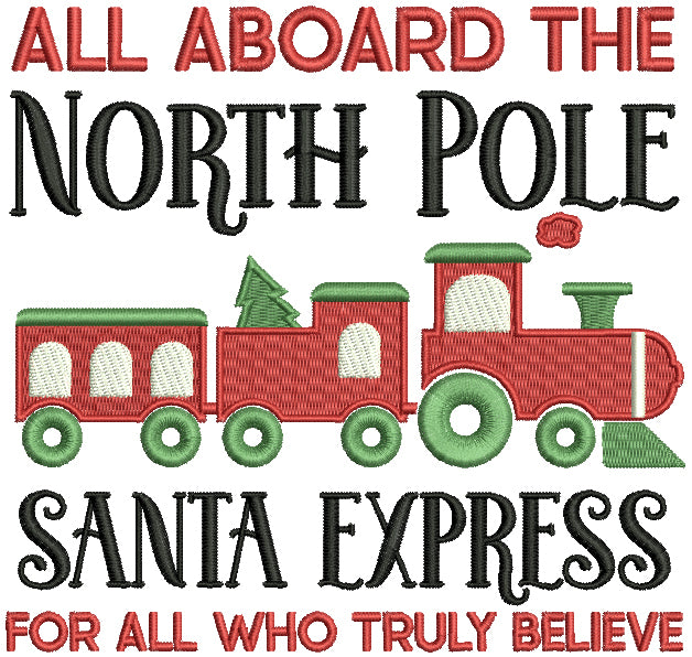 All Aboard The North Pole Santa Express For All Who Truly Believe Christmas Filled Machine Embroidery Design Digitized Pattern