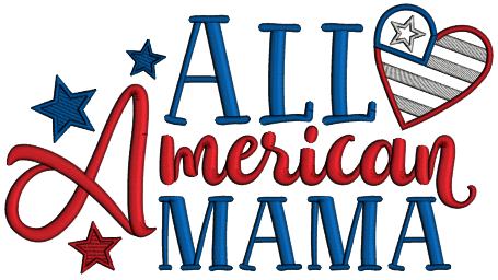 All American Mama Patriotic Applique Machine Embroidery Design Digitized Pattern