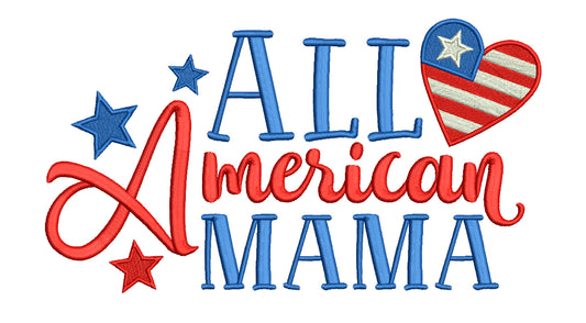 All American Mama Patriotic Filled Machine Embroidery Design Digitized Pattern