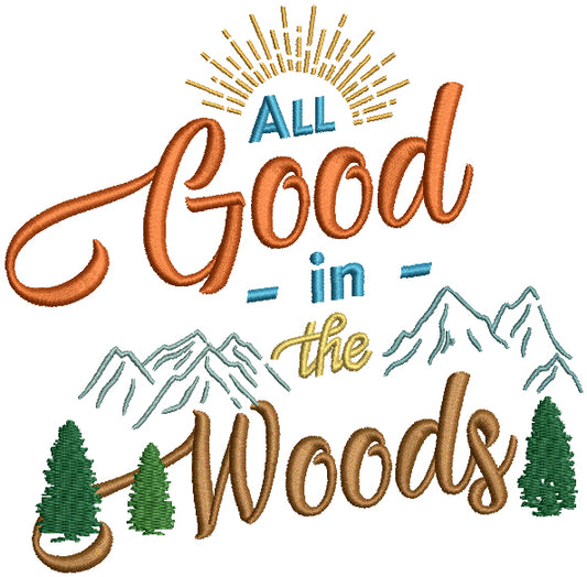 All Good In The Woods Camping Filled Machine Embroidery Design Digitized