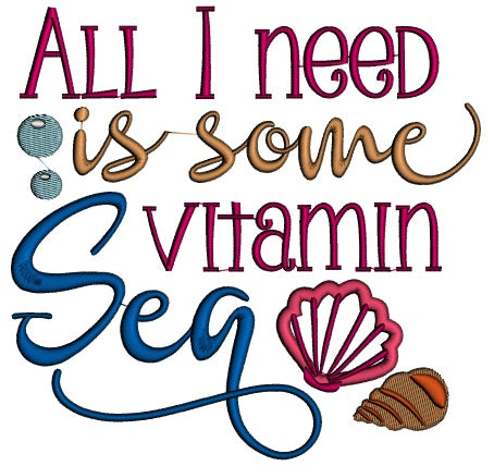 All I need is some Vitamin Sea Marine Applique Machine Embroidery Design Digitized Pattern