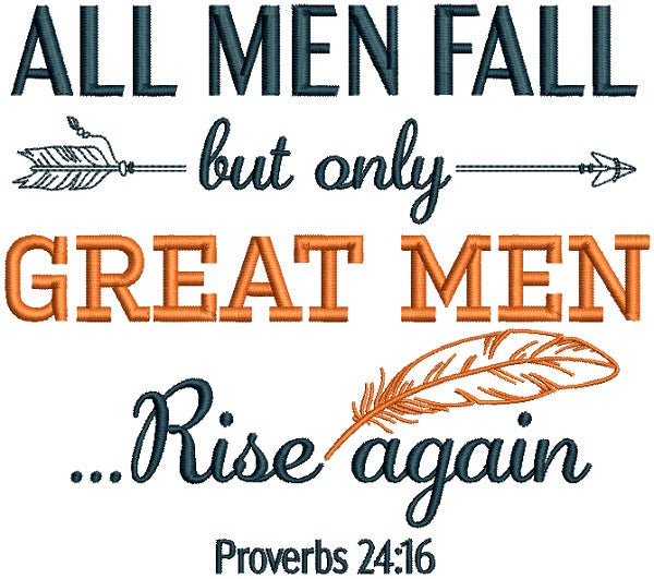 All Men Fall But Only Great Men Rise Again Proverbs 24-16 Bible Verse Religious Filled Machine Embroidery Design Digitized Pattern