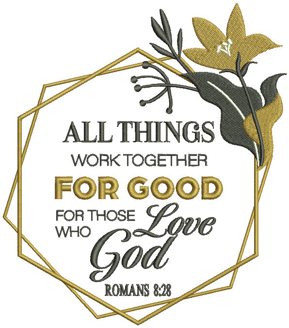 All Things Work Together For Good For Those Who Love God Romans 8-28 Bible Verse Religious Filled Machine Embroidery Design Digitized Pattern