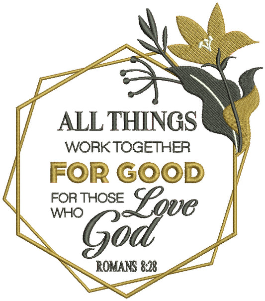 All Things Work Together For Good For Those Who Love God Romans 8-28 Bible Verse Religious Filled Machine Embroidery Design Digitized Pattern