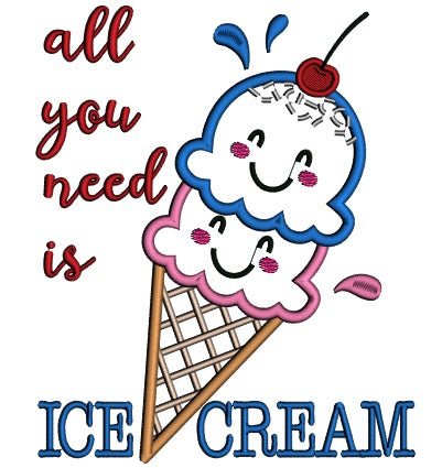 All You Need Is Ice Cream Applique Machine Embroidery Design Digitized Pattern