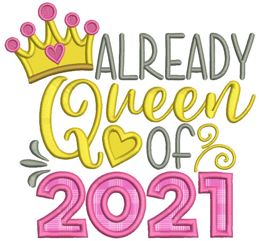 Already Queen Of 2021 New Year Applique Machine Embroidery Design Digitized Pattern
