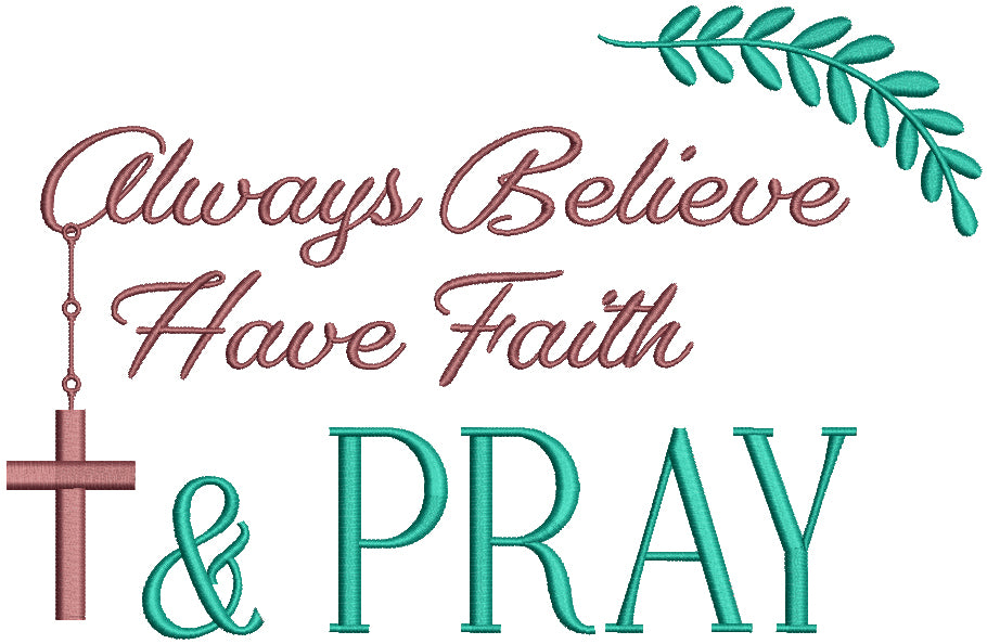 Always Believe Have Faith And Pray Cross Bible Verse Religious Filled Machine Embroidery Design Digitized Pattern