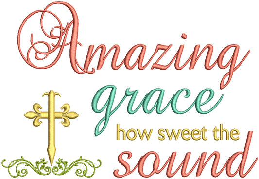 Amazing Grace How Sweet The Sound Religious Cross Filled Machine Embroidery Design Digitized Pattern