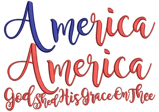 America America GOD Shed His Grace On Thee Filled Machine Embroidery Design Digitized Pattern