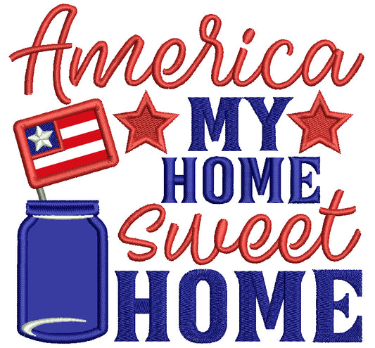 America My Home Sweet Home Patriotic Applique Machine Embroidery Design Digitized Pattern