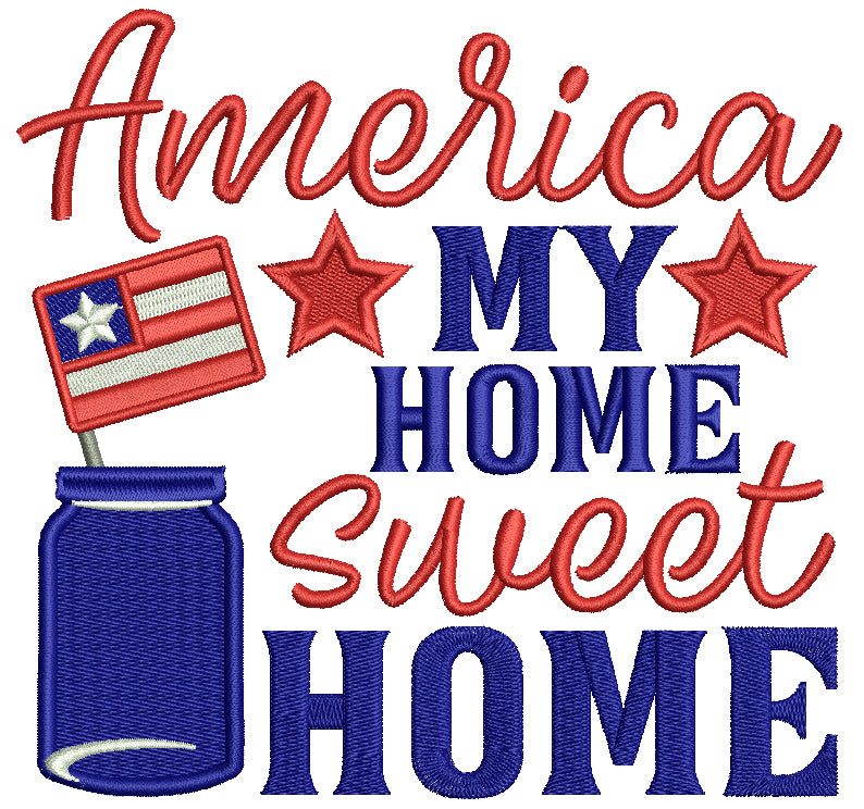 America My Home Sweet Home Patriotic Filled Machine Embroidery Design Digitized Pattern
