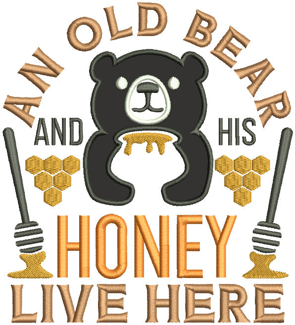 An Old Bear And His Honey Live Here Applique Machine Embroidery Design Digitized Pattern