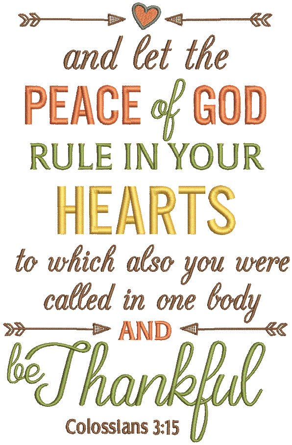 And Let The Peace Of God Rule In Your Hearts To Which Also You Were Called In One Body And Be Thankful Colossians 3-15 Bible Verse Religious Filled Machine Embroidery Design Digitized Pattern