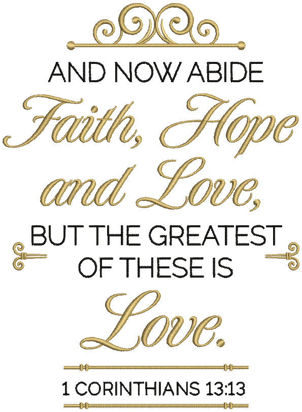 And Now Abide Faith Hope And Love But The Greatest Of These Is Love 1 Corinthians 13-13 Bible Verse Religious Filled Machine Embroidery Design Digitized Pattern