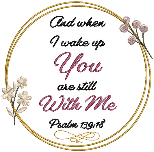 And When I Wake Up You Are Still With Me Psalm 139-18 Bible Verse Religious Filled Machine Embroidery Design Digitized Pattern