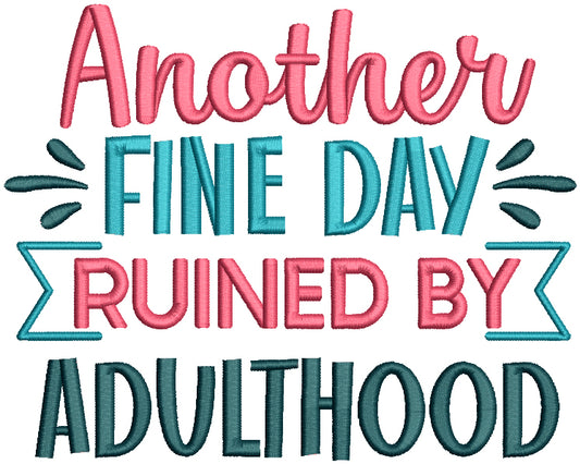 Another Fine Day Ruined By Adaldhood Filled Machine Embroidery Design Digitized Pattern