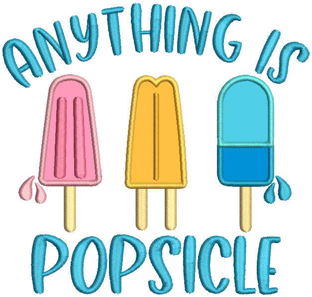 Anything Is Popsicle Applique Machine Embroidery Design Digitized Pattern
