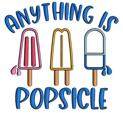 Anything Is Popsicle Applique Machine Embroidery Design Digitized Pattern