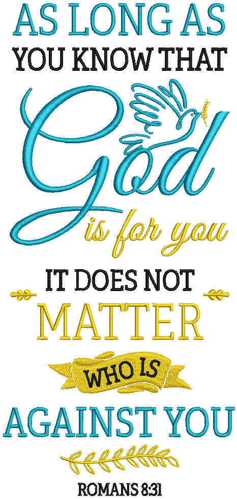 As Long As You Know That God Is For You It Does Not Matter Who Is Against You Romans 8-31 Bible Verse Religious Filled Machine Embroidery Design Digitized Pattern