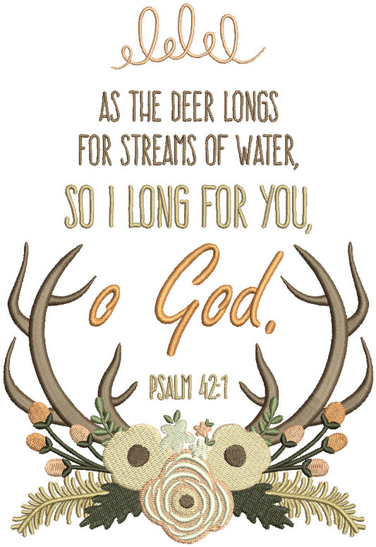 As The Deer Longs For Streams Of Water So I Long For You o God Psalm 42-1 Bible Verse Religious Filled Machine Embroidery Design Digitized Pattern