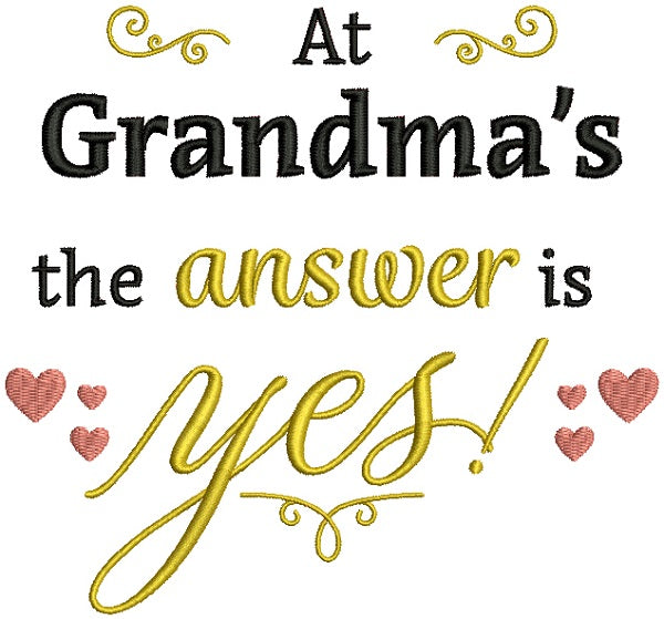 At Grandma's The Answer Is Yes Filled Machine Embroidery Design Digitized Pattern