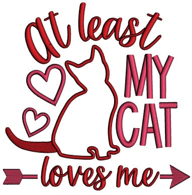 At Least My Cat Loves Me Valentine's Day Applique Machine Embroidery Design Digitized Pattern