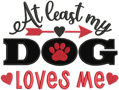 At Least My Dog Loves Me Valentine's Day Applique Machine Embroidery Design Digitized Pattern