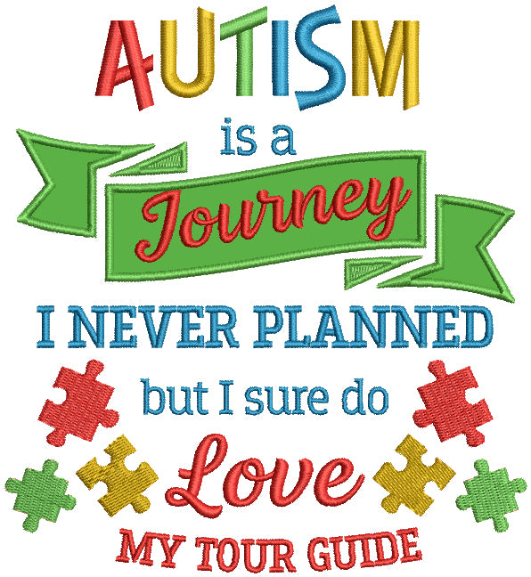 Autism Is a Journey I Never Planned But I Sure Do Love My Tour Guide Applique Machine Embroidery Design Digitized Pattern
