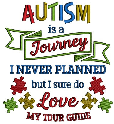Autism Is a Journey I Never Planned But I Sure Do Love My Tour Guide Applique Machine Embroidery Design Digitized Pattern
