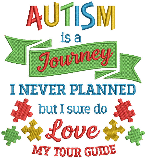 Autism Is a Journey I Never Planned But I Sure Do Love My Tour Guide Filled Machine Embroidery Design Digitized Pattern