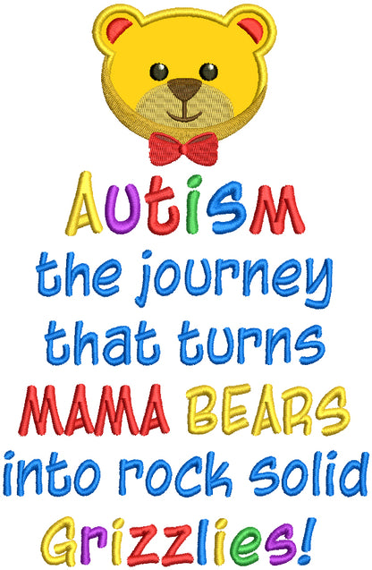 Autism The Journey That Turns Mama bears Into Rock Solid Grizzlies Applique Machine Embroidery Design Digitized Pattern