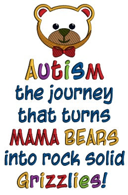 Autism The Journey That Turns Mama bears Into Rock Solid Grizzlies Applique Machine Embroidery Design Digitized Pattern