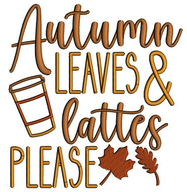 Autumn Leaves And Lattes Please Fall Applique Machine Embroidery Design Digitized Pattern