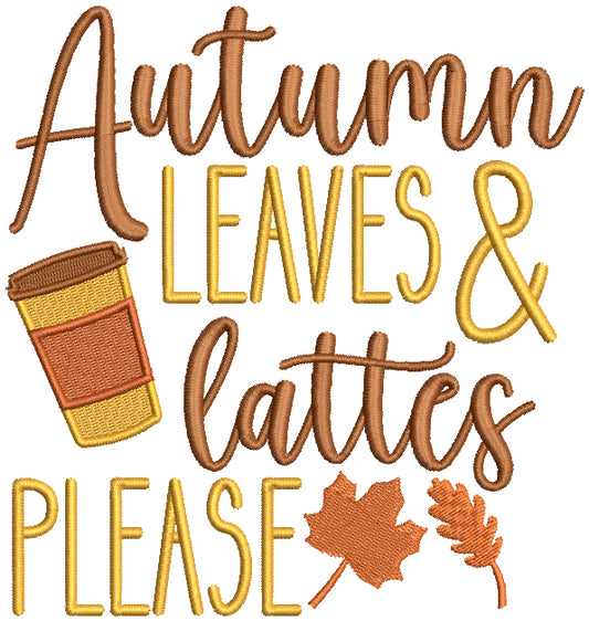 Autumn Leaves And Lattes Please Fall Filled Machine Embroidery Design Digitized Pattern
