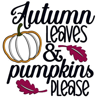 Autumn Leaves And Pumpkin Please Fall Applique Machine Embroidery Design Digitized Pattern