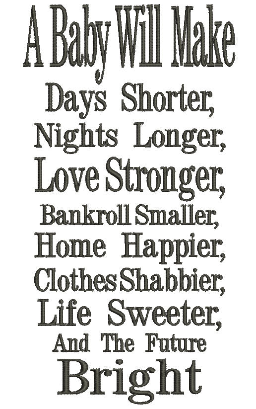 Baby Will Make The Days Shorter and nights Longer Filled Machine Embroidery Digitized Design Pattern