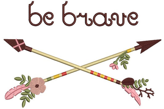 Be Brave Boho Arrows Filled Machine Embroidery Design Digitized Pattern
