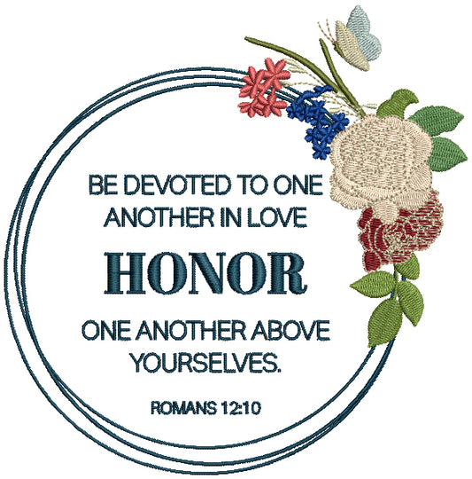 Be Devoted To One Another In Love Honor One Another Above Ourselves Romans 12-10 Bible Verse Religious Filled Machine Embroidery Design Digitized Pattern