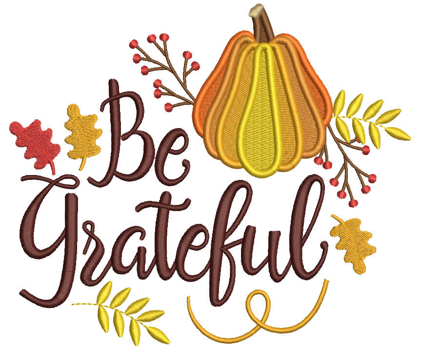 Be Grateful Pumpkin And Leaves Thanksgiving Filled Machine Embroidery Design Digitized Pattern Filled Machine Embroidery Design Digitized Pattern